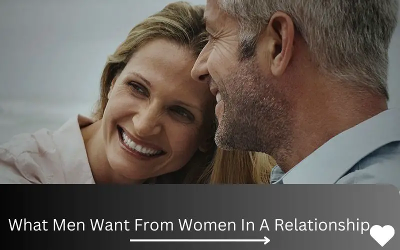 What Men Really Want In A Relationship